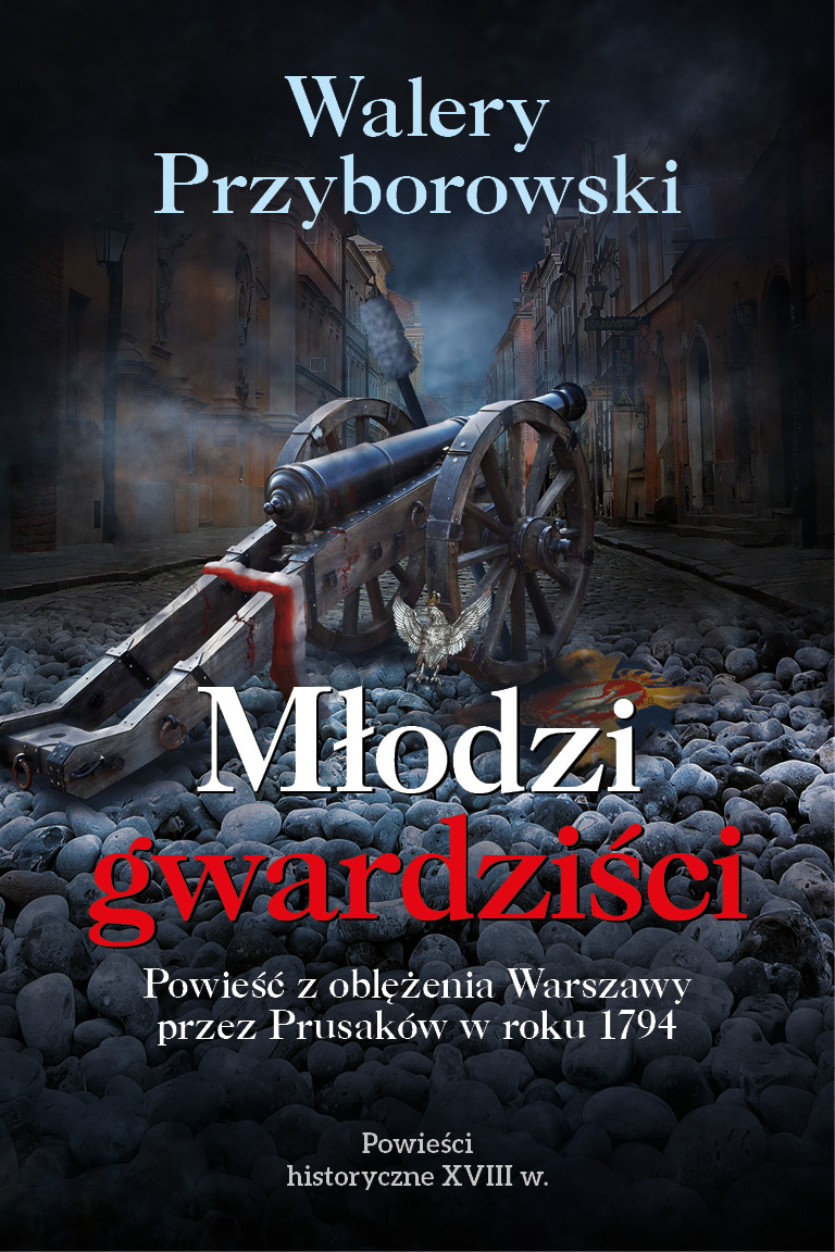 Walery Przyborowski, Młodzi gwardziści. Powieść z oblężenia Warszawy przez Prusaków w roku 1794