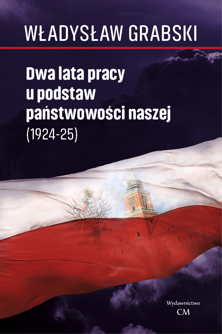 Władysław Grabski, Dwa laty pracy u podstaw państwowości naszej (1924-25)
