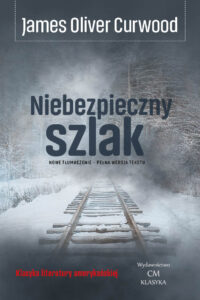 James Oliver Curwood, Niebezpieczny szlak