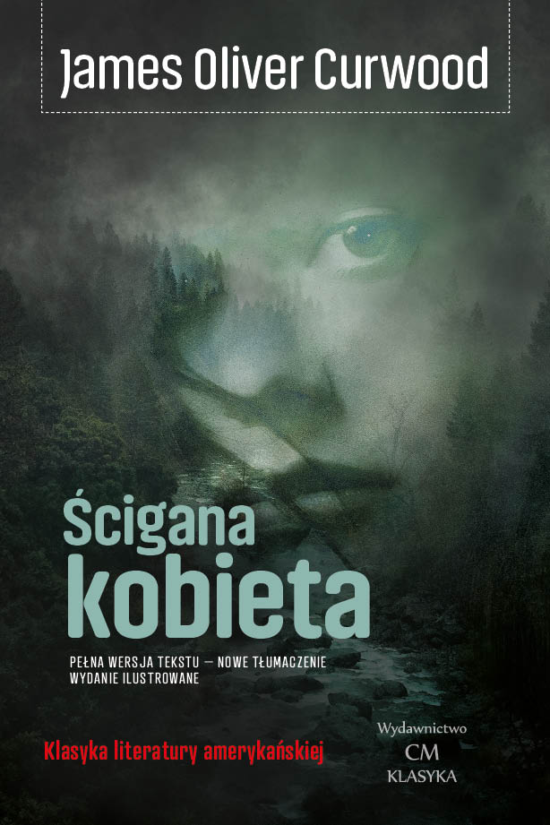 James Oliver Curwood, Ścigana kobieta (The Hunted Woman)