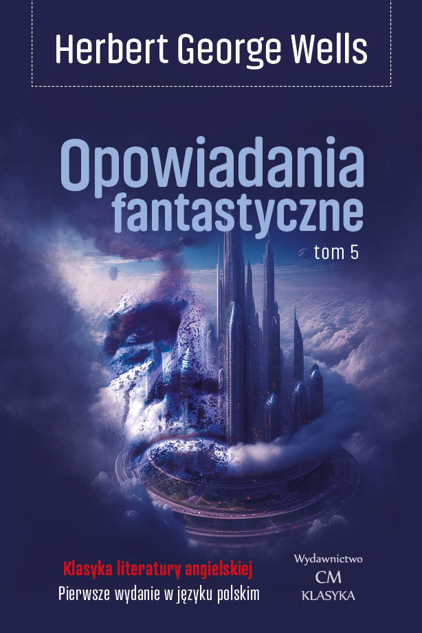 Herbert George Wells, Opowiadania fantastyczne, tom 5